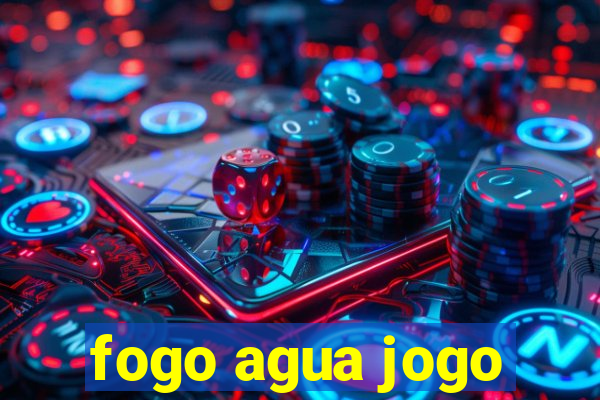 fogo agua jogo